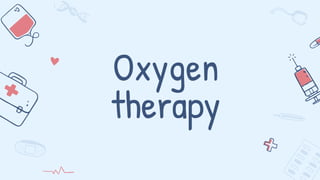 Oxygen
therapy
 
