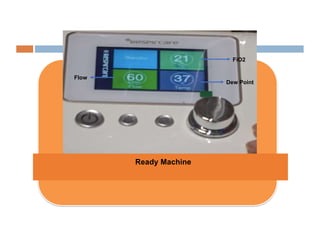 Ready Machine
Dew Point
FiO2
Flow
 