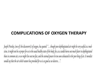 COMPLICATIONS OF OXYGEN THERAPY
 