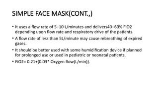 Max Fio2 Simple Face Mask OXYGEN THERAPY DEVICES 2.pptxfor anesthetic | PPTX