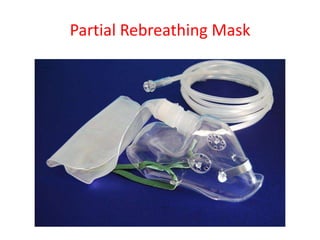 Partial Rebreathing Mask
 