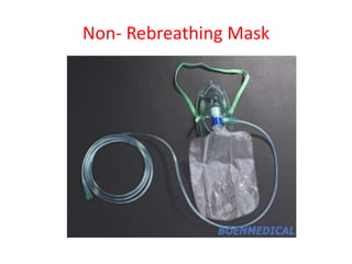 Non- Rebreathing Mask
 