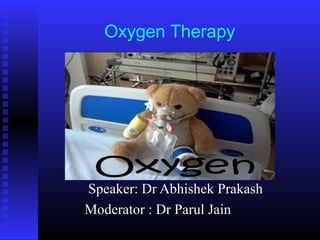 Oxygen Therapy




Speaker: Dr Abhishek Prakash
Moderator : Dr Parul Jain
 