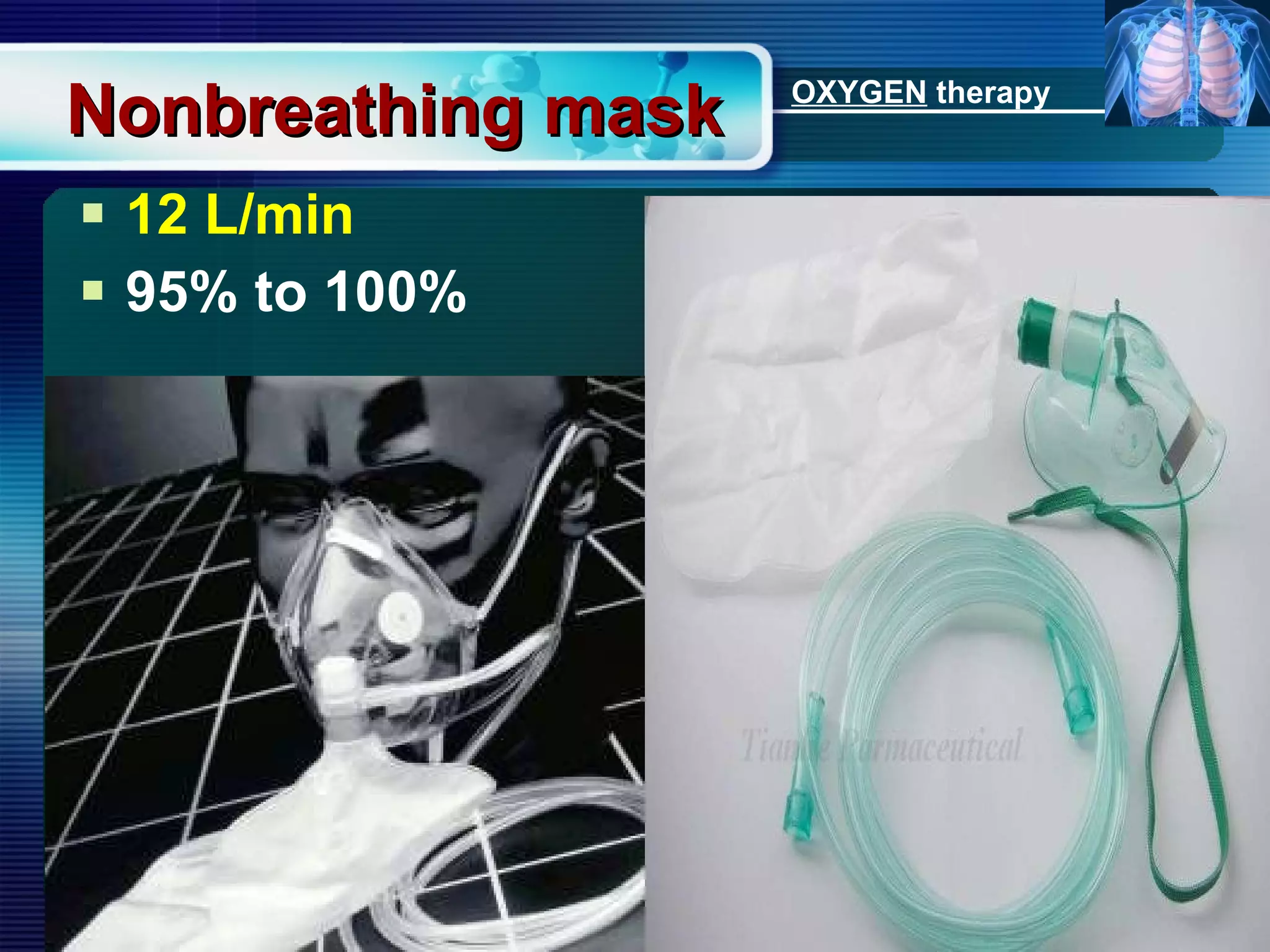 Nonbreathing mask 12 L/min 95% to 100% OXYGEN  therapy 