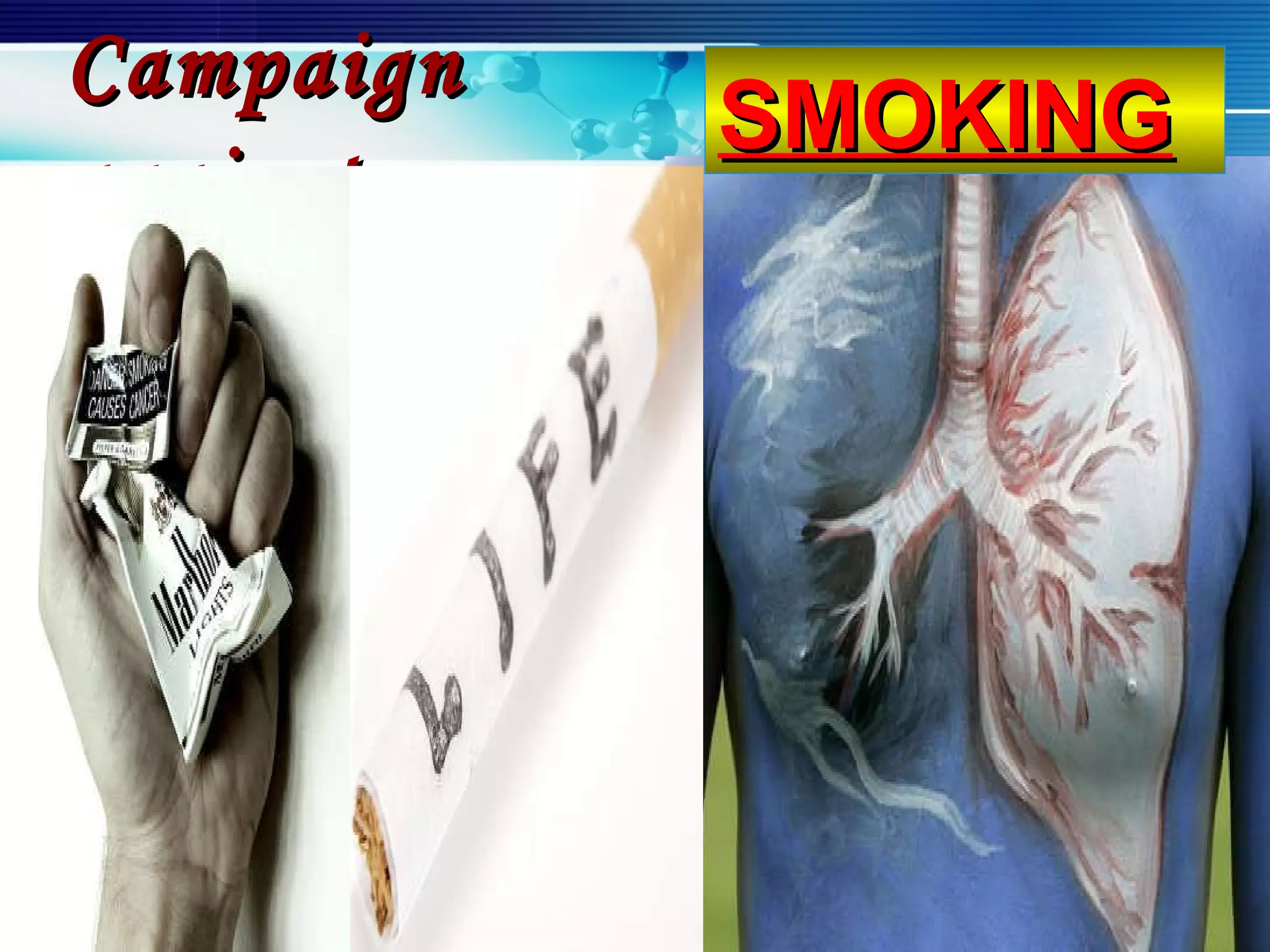 Campaign against.   SMOKING 
