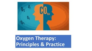 Oxygen Therapy:
Principles & Practice
 
