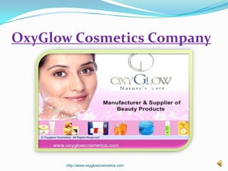 OxyGlow Cosmetics Company
http://www.oxyglowcosmetics.com
 