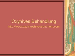 Oxyhives Behandlung
http://www.oxyhiveshivestreatment.com
 