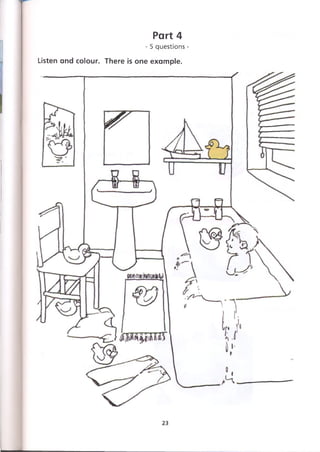 Part 4
- 5 questions -
------------------------ -----------------------------------------------------------------------------------^
Listen and colour. There is one example.
23
 