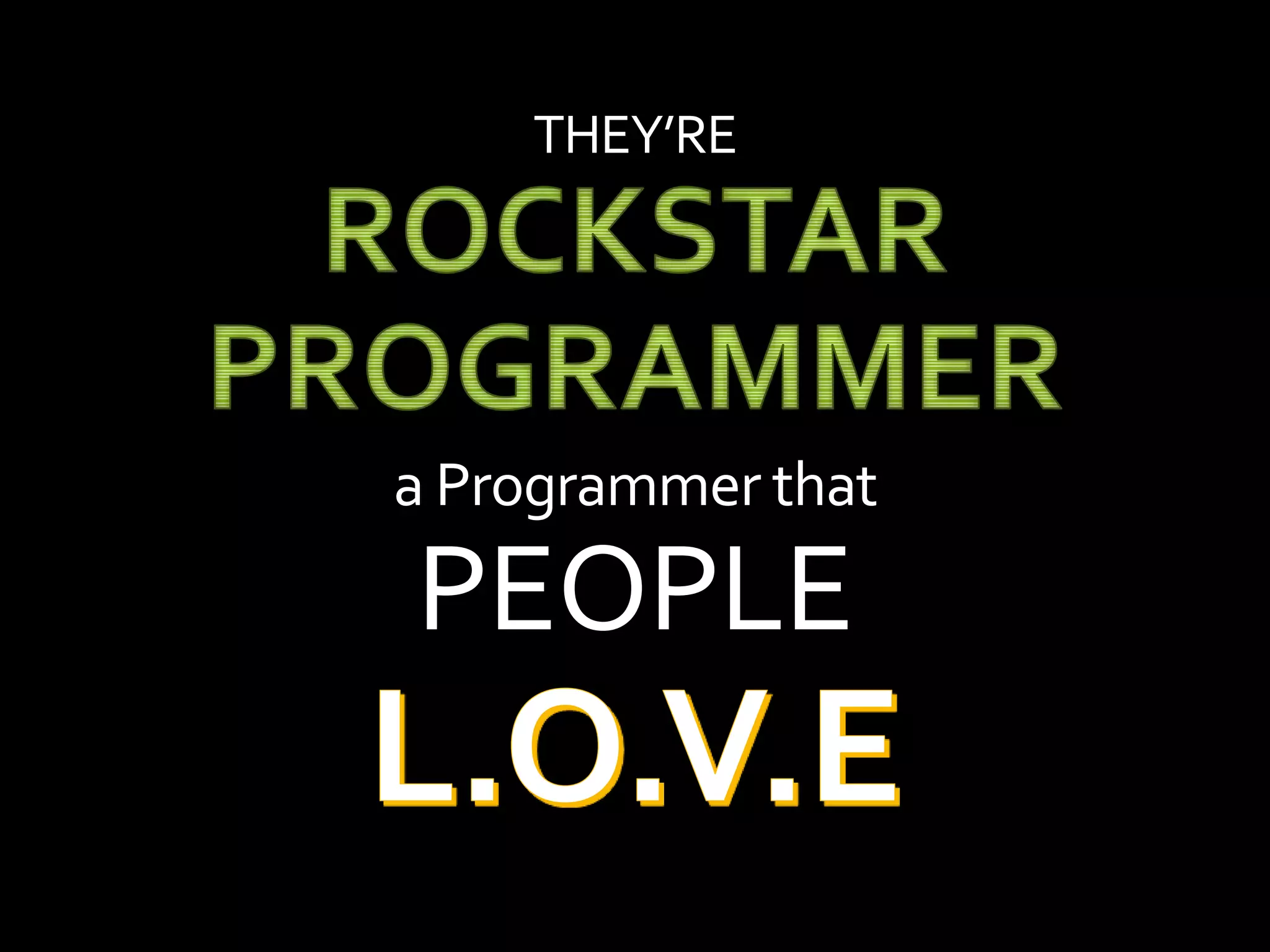 THEY’RE
a Programmer that
PEOPLE
 