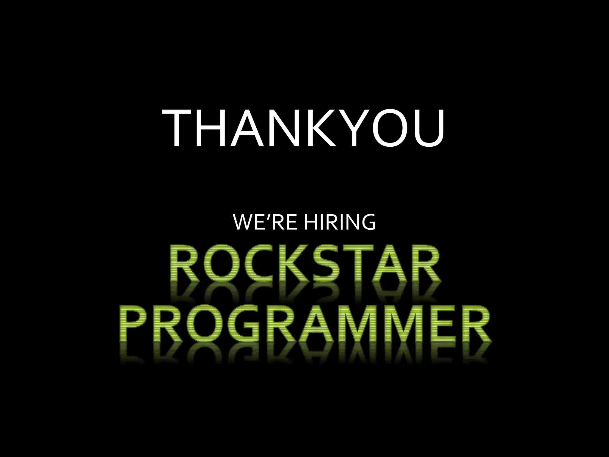 THANKYOU
WE’RE HIRING
 