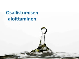 Osallistumisen aloittaminen 