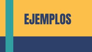 EJEMPLOS
 