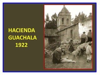 HACIENDA    GUACHALA        1922