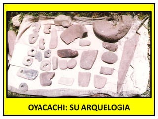 OYACACHI: SU ARQUELOGIA