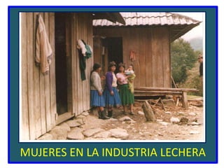 MUJERES EN LA INDUSTRIA LECHERA