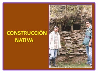 CONSTRUCCIÓN        NATIVA