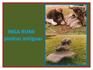    INGA RUMIpiedras antiguas