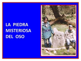   LA  PIEDRA  MISTERIOSA  DEL  OSO