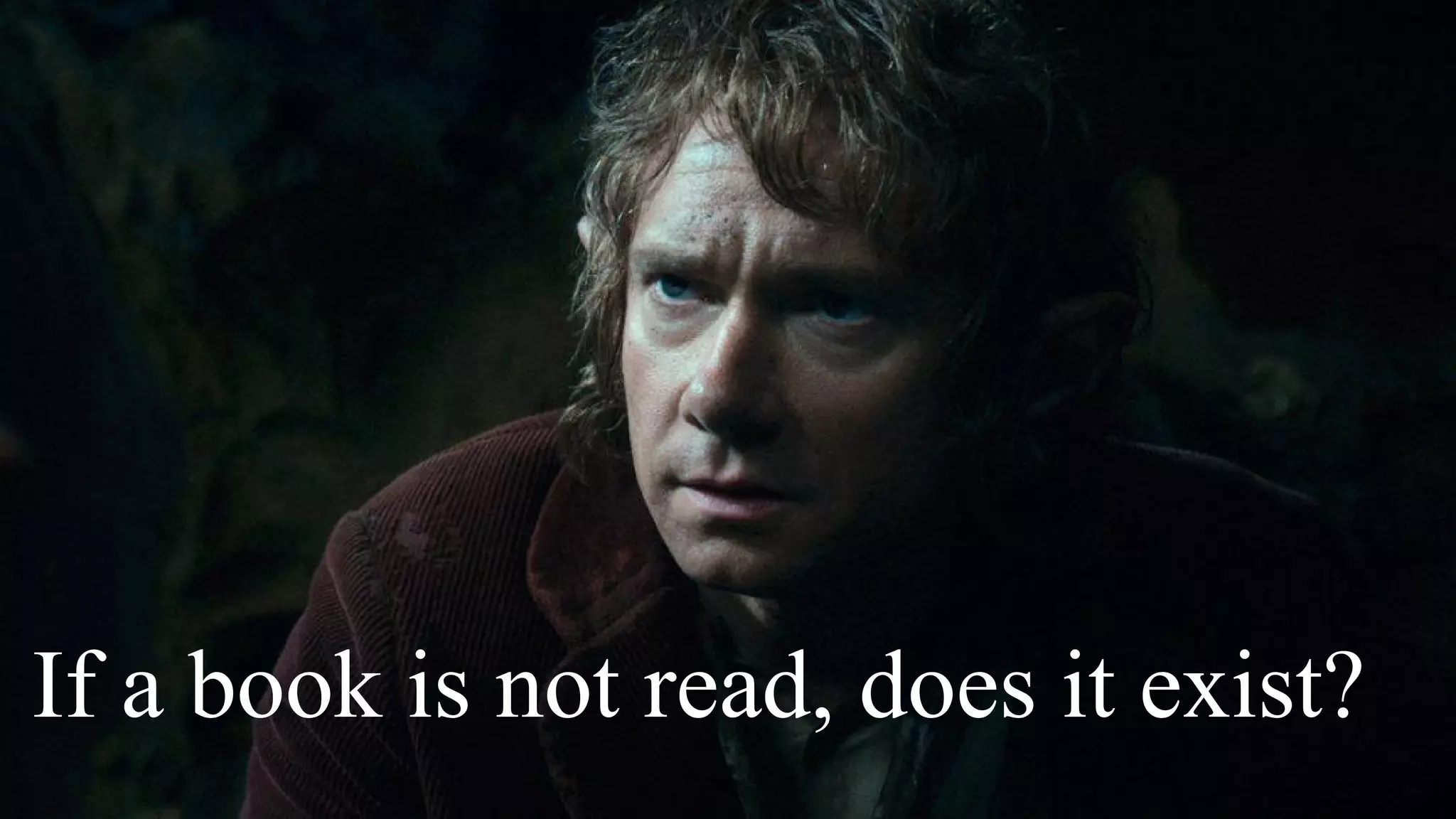 If a book is not read, does it exist?
 