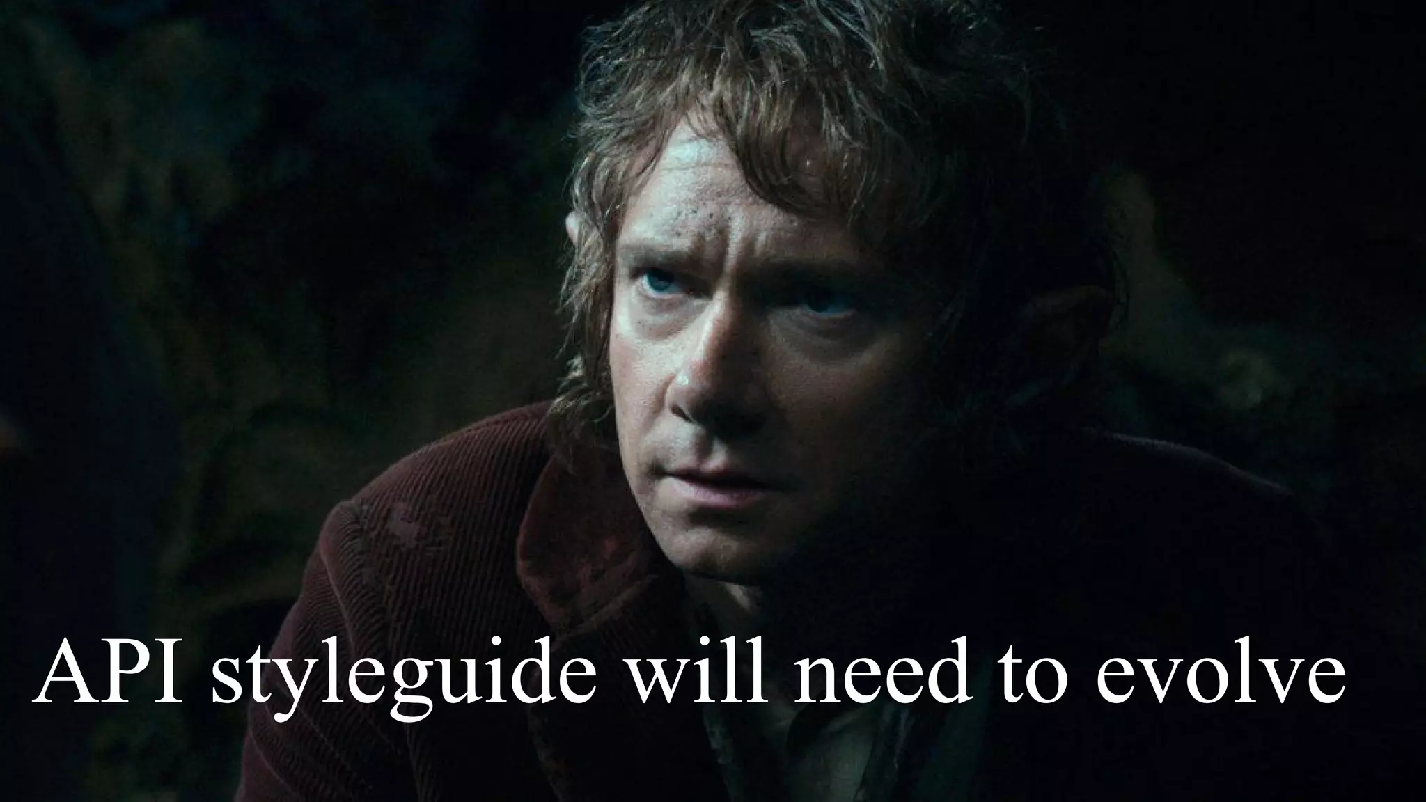 API styleguide will need to evolve
 