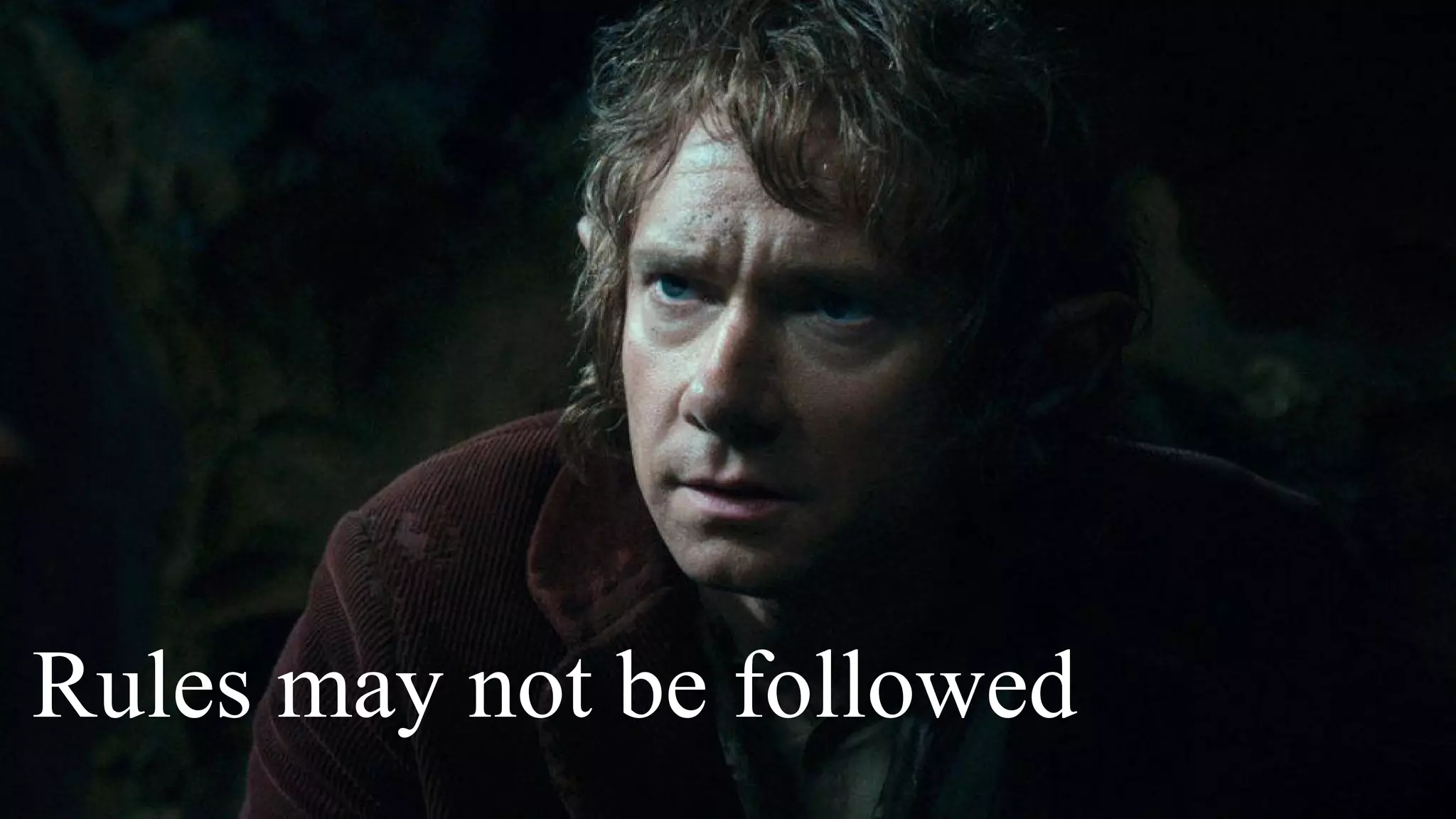 Rules may not be followed
 