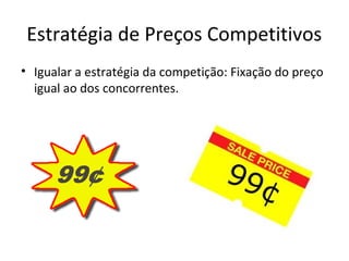 Estratégias de Preços de Mix de
Produtos
Estratégia Descrição Exemplo
Preços de Produtos
Opcionais
Fixar preços de opciona...