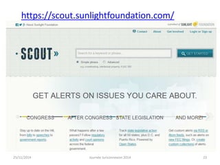 https://scout.sunlightfoundation.com/ 
25/11/2014 Journée Juriconnexion 2014 23 
 