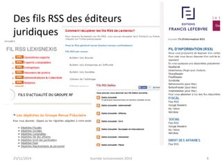 Des fils RSS des éditeurs 
juridiques 
25/11/2014 Journée Juriconnexion 2014 8 
 