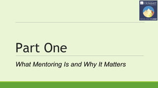 Part One
What Mentoring Is and Why It Matters
 