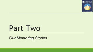 Part Two
Our Mentoring Stories
 
