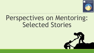 Perspectives on Mentoring:
Selected Stories
 