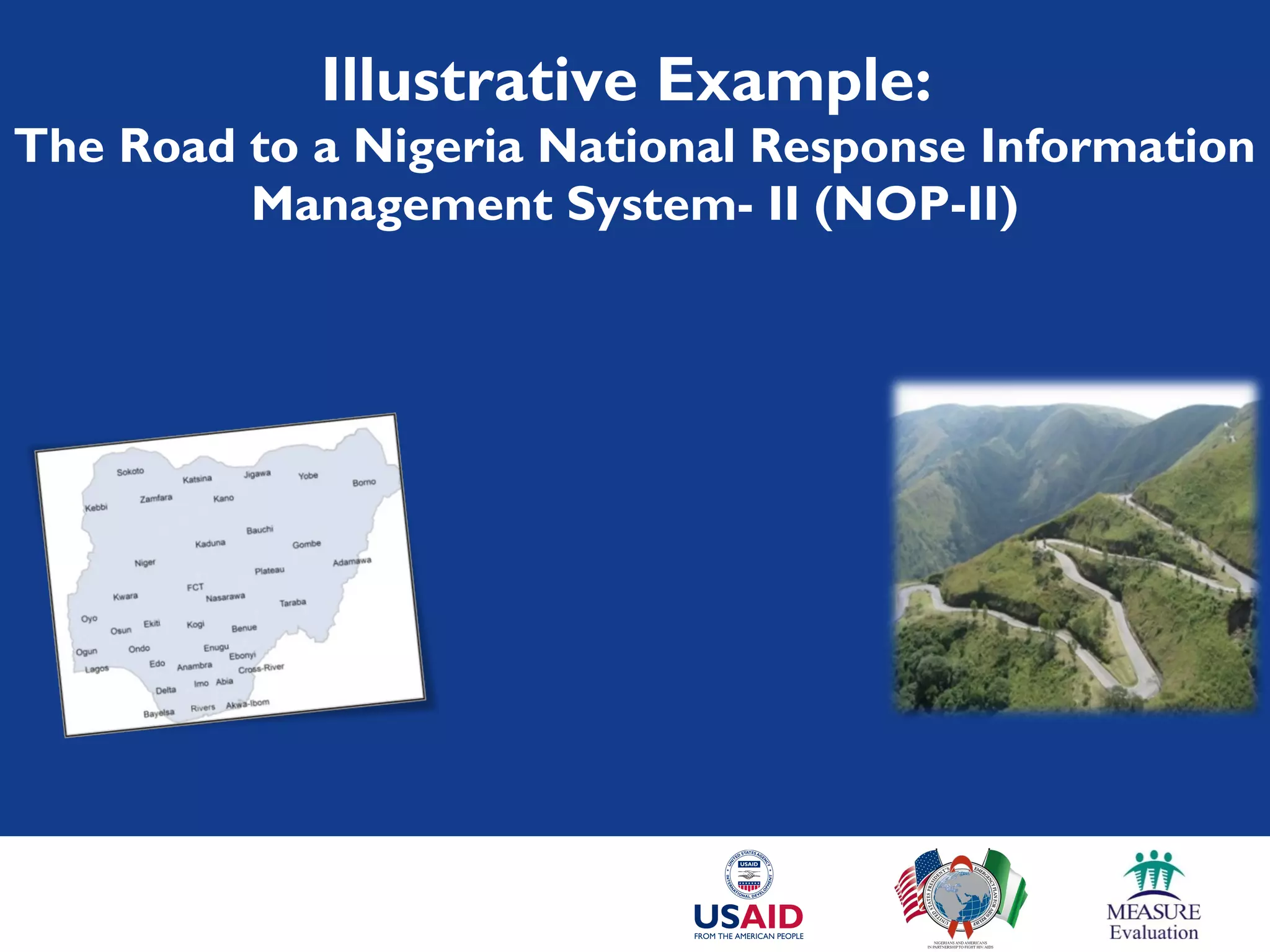 Illustrative Example:
The Road to a Nigeria National Response Information
Management System- II (NOP-II)
 