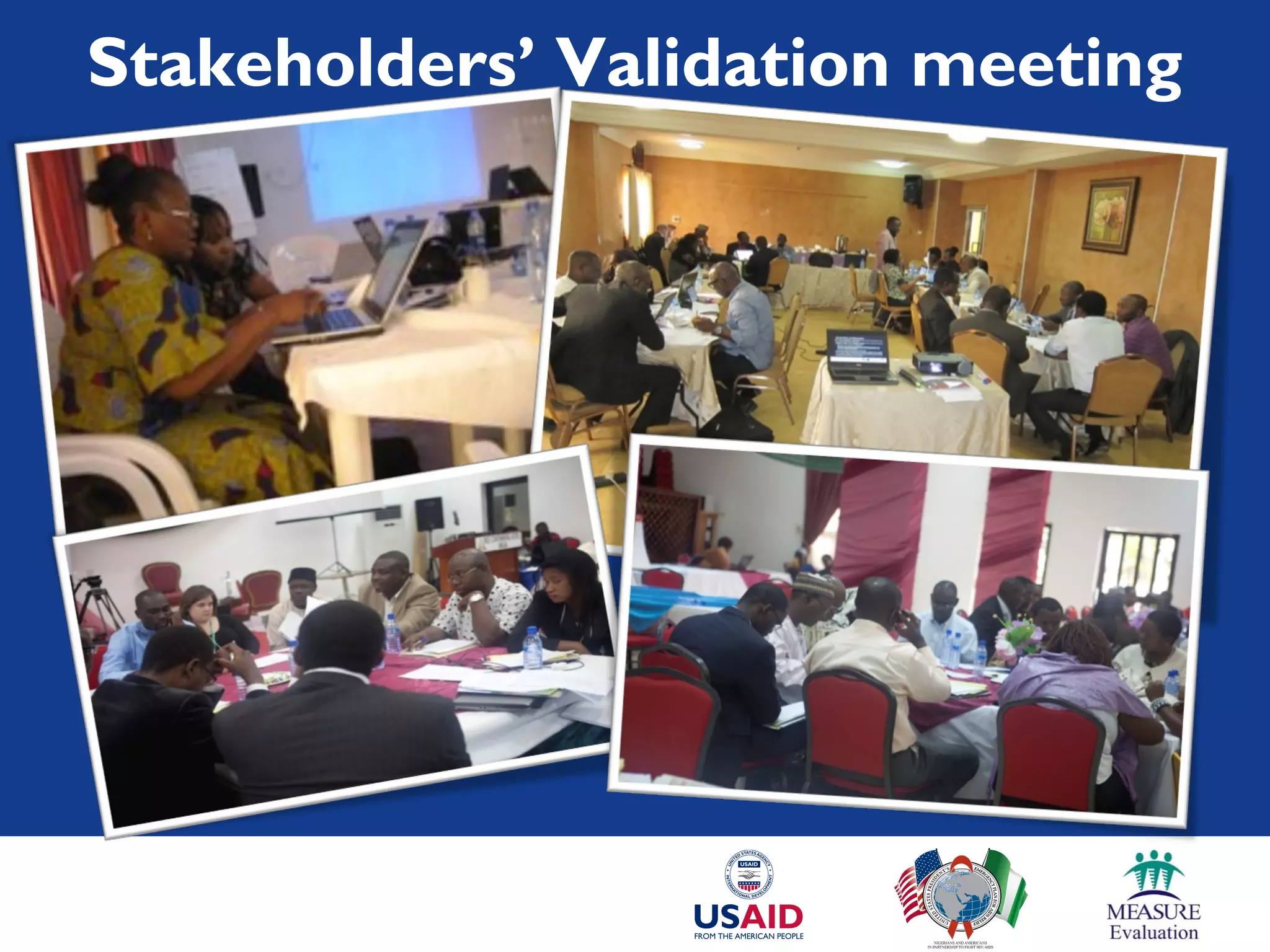 Stakeholders’ Validation meeting
 