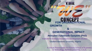 FOR ORGANIZATIONAL
GROWTH
&
GENERATIONAL IMPACT
A Virtual Presentation for Forbes School of Business
& Technology, Ashford...