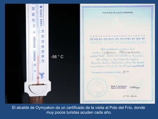 El alcalde de Oymyakon da un certificado de la visita al Polo del Frío, donde  muy pocos turistas acuden cada año. -56 ° C 