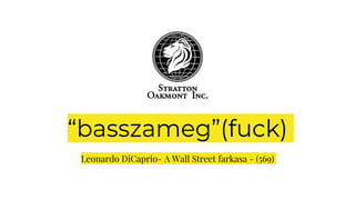 “basszameg”(fuck)
Leonardo DiCaprio- A Wall Street farkasa - (569)
 