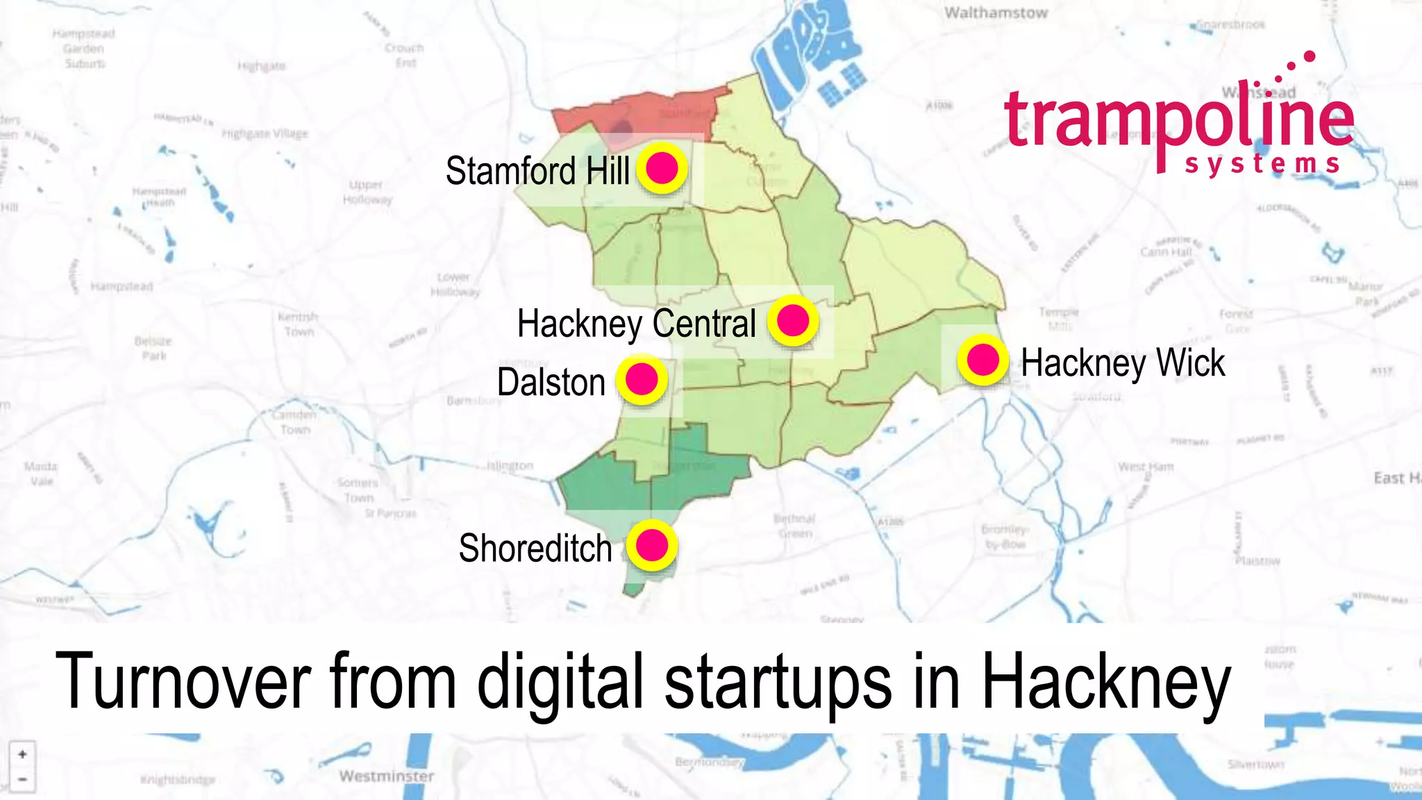 Turnover from digital startups in Hackney
Shoreditch
Dalston Hackney Wick
Hackney Central
Stamford Hill
 