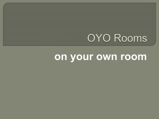 on your own room
 