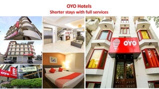 OYO Hotels
Shorter stays with full services
 