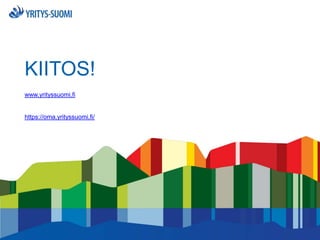 KIITOS!
www.yrityssuomi.fi

https://oma.yrityssuomi.fi/

 