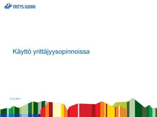 Käyttö yrittäjyysopinnoissa

13.12.2013

 