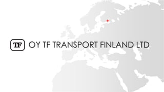 OY TF TRANSPORT FINLAND LTD
 