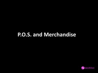 P.O.S. andMerchandise  