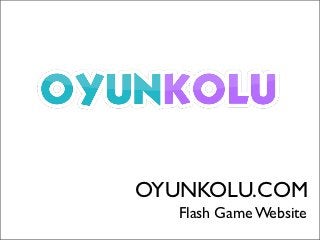 OYUNKOLU.COM
   Flash Game Website
 