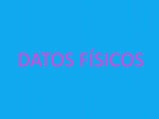 DATOS FÍSICOS