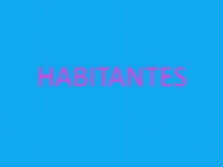HABITANTES