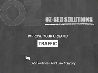 IMPROVE YOUR ORGANIC
OZ-Solutions- Text Link Company
 