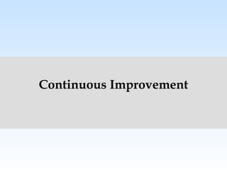 Continuous Improvement
 