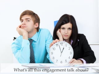 What’s all this engagement talk about? 
 